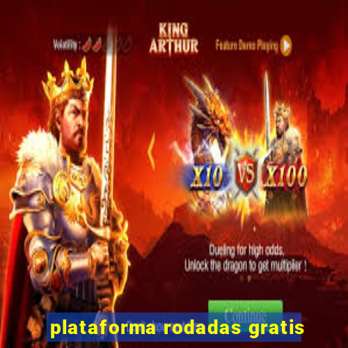 plataforma rodadas gratis